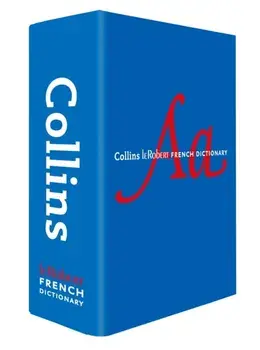 Collins Robert French Dictionary Complete and Unabridged edition with slipcase. For Advanced Learners and Professionals, 12 Revised edition, Hardback/Collins Dictionaries