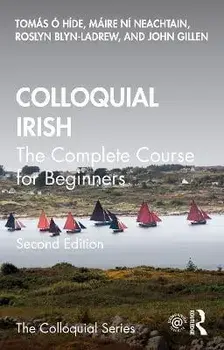 Colloquial Irish. The Complete Course for Beginners, 2 ed, Paperback/John Gillen