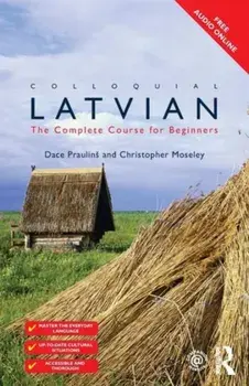 Colloquial Latvian. The Complete Course for Beginners, 2 ed, Paperback/***