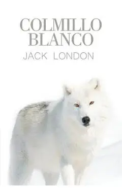 Colmillo Blanco - Jack London