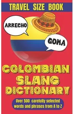 Colombian Slang Dictionary: Unlocking the Secrets of Colombian Spanish, Discover the Heart of Colombia Through Its Unique Slang. - Slang World