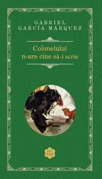 Colonelului nu are cine sa-i scrie/Gabriel Garcia Marquez