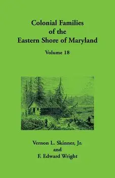 Colonial Families of the Eastern Shore of Maryland, Volume 18, Paperback/Vernon Skinner