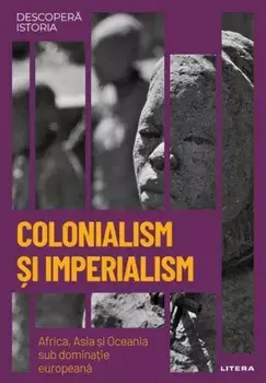 Colonialism si imperialism. Africa, Asia si Oceania sub dominatie europeana/***