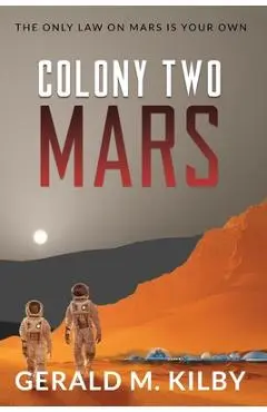 Colony Two Mars - Gerald M. Kilby