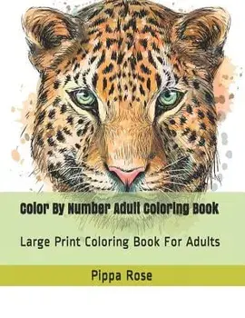 Color By Number Adult Coloring Book: Large Print Coloring Book For Adults, Paperback/Pippa Rose
