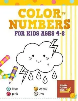 Color By Number Books For Kids Ages 4-8: Coloring Book That Made and Designed Specifically For Kids Ages 4-5-6-7-8 And More!, Paperback/Sunny Happy Kids