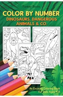 Color by Number - Dinosaurs, Dangerous Animals & Co.: An Exciting Coloring Book for Kids Ages 4-8 - Funkey Books