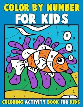 Color by Number for Kids: Coloring Activity Book for Kids: A Jumbo Childrens Coloring Book with 50 Large Pages (Kids Coloring Books Ages 4-8), Paperback/Annie Clemens