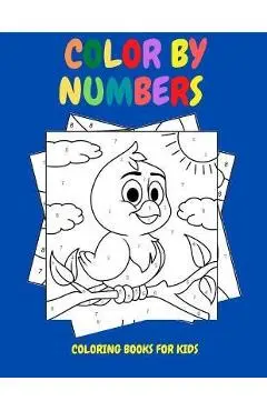 Color By Numbers: Coloring Books for Kids - Your Child's Development