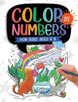 Color by Numbers: For Kids Ages 4-8: Dinosaur, Sea Life, Animals, Butterfly, and Much More!, Paperback/Jennifer L. Trace