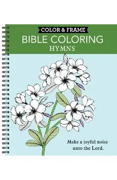 Color & Frame - Bible Coloring: Hymns (Adult Coloring Book) - New Seasons