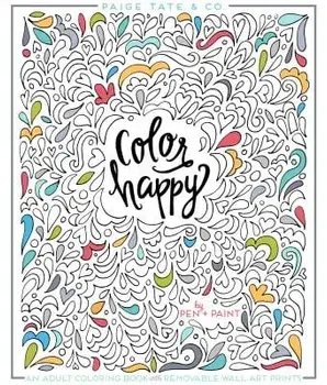 Color Happy: An Adult Coloring Book of Removable Wall Art Prints, Paperback/Pen +. Paint