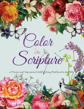 Color in Scripture: A Creative and Inspirational Adult Coloring Book Based on the Bible, Paperback/K. Knight