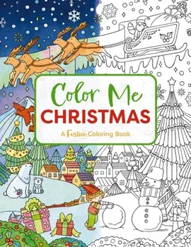 Color Me Christmas. A Festive Adult Coloring Book, Paperback/Cider Mill Press