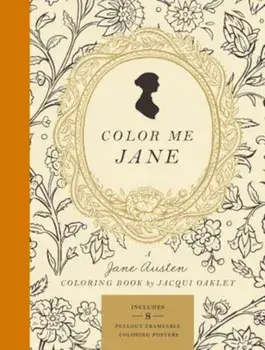 Color Me Jane: A Jane Austen Adult Coloring Book, Paperback/Jacqui Oakley