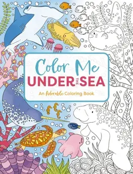 Color Me Under the Sea. An Adorable Adult Coloring Book, Paperback/Cider Mill Press