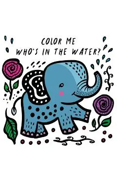 Color Me: Who's in the Water? - Surya Sajnani
