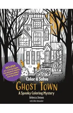 Color & Sleuth: Ghost Town - Rebecca|alexander Demos