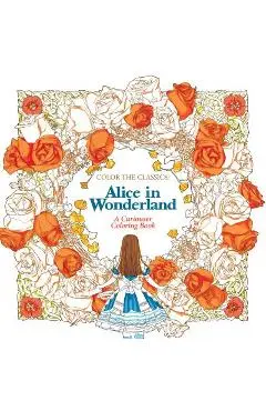 Color the Classics: Alice in Wonderland: A Curiouser Coloring Book - Jae-eun Lee
