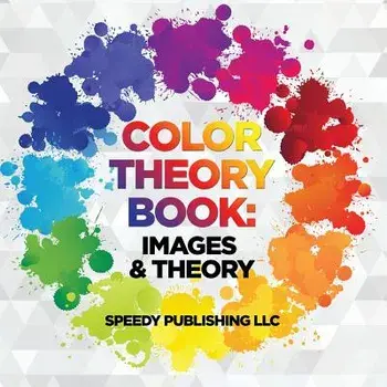 Color Theory Book: Images & Theory, Paperback/Speedy Publishing LLC