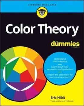 Color Theory For Dummies, Paperback/E Hibit
