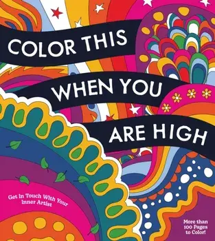 Color This When You Are High. Relax, Create, and Color - More than 100 pages to Color!, Paperback/Editors of Chartwell Books