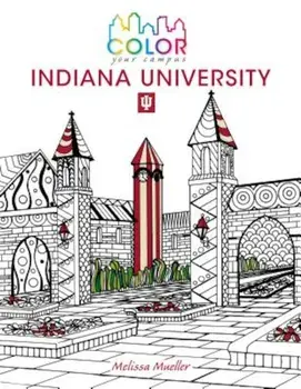 Color Your Campusaindiana University: An Adult Coloring Book, Paperback/Illustrated by Melissa Mueller