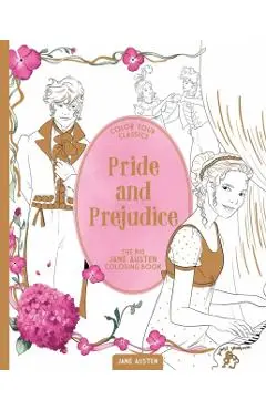 Color Your Classics Pride and Prejudice: The Big Jane Austen Coloring Book - Jane Austen