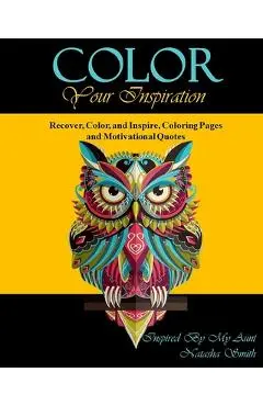 Color Your Inspiration: Recover, Color, and Inspire, Coloring Pages and Motivational Quotes - The Design Cafe