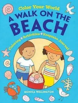 Color Your World: A Walk on the Beach: Coloring, Activities & Keepsake Journal, Paperback/Monica Wellington