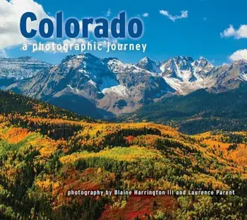 Colorado: A Photographic Journey, Paperback/Blaine Harrington