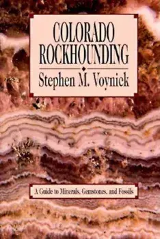 Colorado Rockhounding, Paperback/Stephen M. Voynick