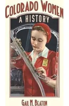Colorado Women: A History - Gail M. Beaton