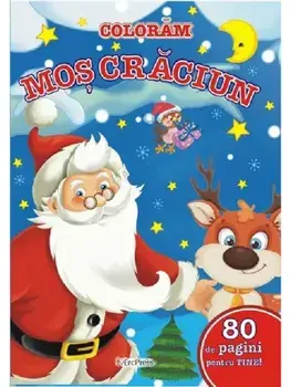 Coloram Mos Craciun. 80 de pagini pentru tine!/***