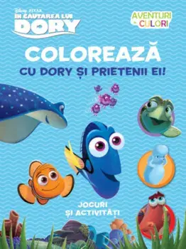 Coloreaza cu Dory si prietenii ei. Aventuri in culori. In cautarea lui Dory/***