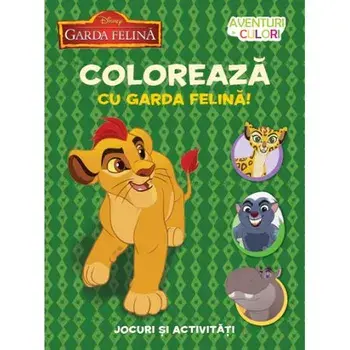Coloreaza cu Garda felina! Jocuri si activitati. Aventuri in culori. Garda felina/***