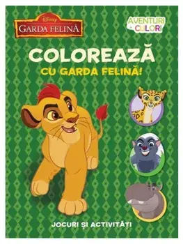 Coloreaza cu Garda felina! Jocuri si activitati. Aventuri in culori. Garda felina/***