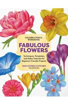 Colored Pencil Workbook: Fabulous Flowers - Sun-kyong Clifford