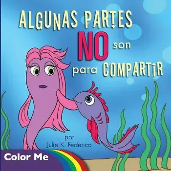 Coloring Book Algunas Partes NO Son Para Compartir: Algunas Partes NO Son Para Compartir (Spanish Edition): Coloring Book/Julie K. Federico
