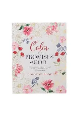 Coloring Book Color the Promises of God - Renew Your Mind and Spirit Through Coloring and Mediation on God's Words to You - Christian Art Gifts