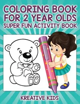 Coloring Book for 2 Year Olds Super Fun Activity Book, Paperback/Kreative Kids