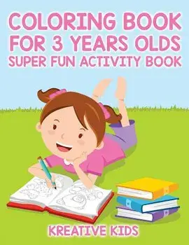 Coloring Book for 3 Years Olds Super Fun Activity Book, Paperback/Kreative Kids