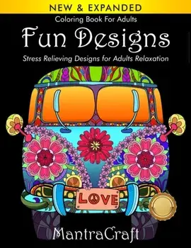 Coloring Book For Adults: Fun Designs: Stress Relieving Designs for Adults Relaxation: (MantraCraft Coloring Books Series), Paperback/Mantracraft