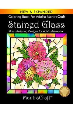 Coloring Book For Adults: MantraCraft: Stained Glass: Stress Relieving Designs for Adults Relaxation - Mantracraft
