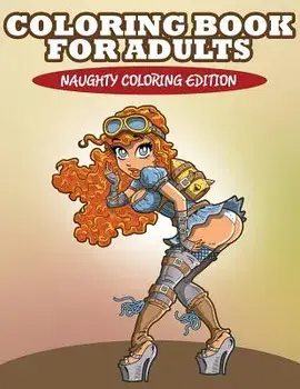Coloring Book for Adults: Naughty Coloring Edition, Paperback/Speedy Publishing LLC