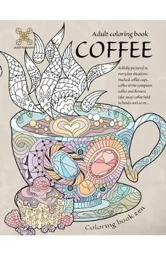 Coloring book zen. Adult coloring book coffee skilfully pictured in everyday situations. Stacked coffee cups, coffee at the computer, coffee and ... A - Jazzy Harmony