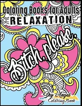 Coloring Books for Adults Relaxation: Swear Word, Swearing and Sweary Designs: Swear Word Coloring Book Patterns for Relaxation, Fun, Release Your Ang, Paperback/Coloring Books for Adults Relaxation