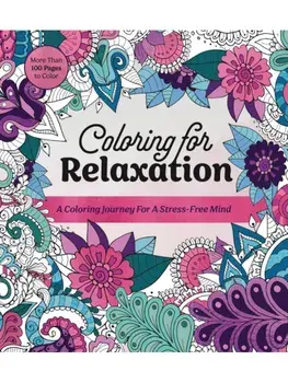 Coloring for Relaxation. A Coloring Journey for a Stress-Free Mind - More Than 100 Pages to Color, Paperback/Editors of Chartwell Books