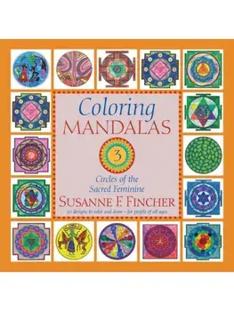 Coloring Mandalas 3. Circles of the Sacred Feminine, Paperback/Susanne F. Fincher